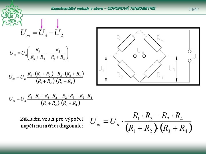 Experimentální metody v oboru – ODPOROVÁ TENZOMETRIE Základní vztah pro výpočet napětí na měřicí