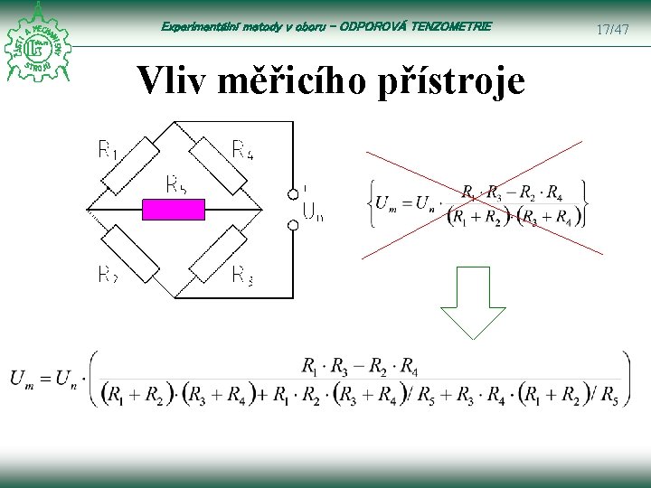 Experimentální metody v oboru – ODPOROVÁ TENZOMETRIE Vliv měřicího přístroje 17/47 