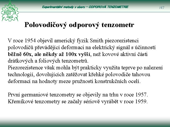 Experimentální metody v oboru – ODPOROVÁ TENZOMETRIE /47 Polovodičový odporový tenzometr V roce 1954