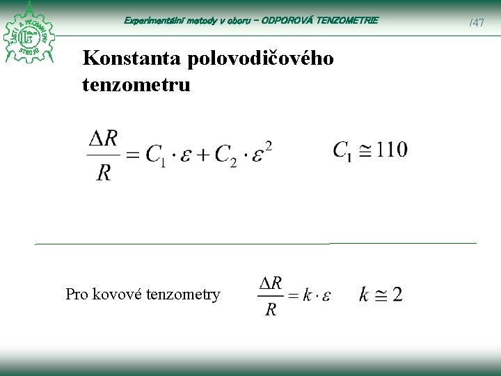 Experimentální metody v oboru – ODPOROVÁ TENZOMETRIE Konstanta polovodičového tenzometru Pro kovové tenzometry /47