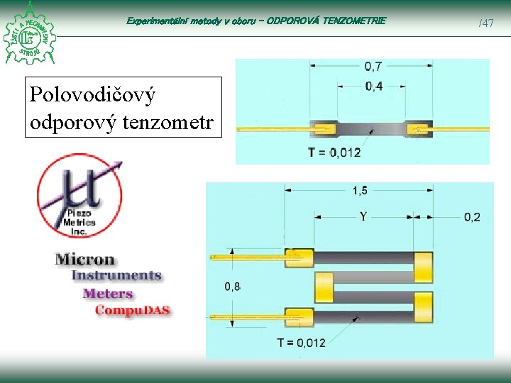 Experimentální metody v oboru – ODPOROVÁ TENZOMETRIE Polovodičový odporový tenzometr /47 