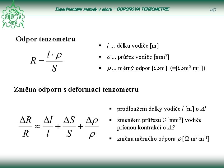 Experimentální metody v oboru – ODPOROVÁ TENZOMETRIE Odpor tenzometru § l. . . délka