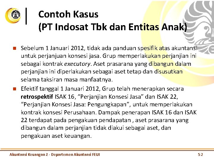 Contoh Kasus (PT Indosat Tbk dan Entitas Anak) n n Sebelum 1 Januari 2012,