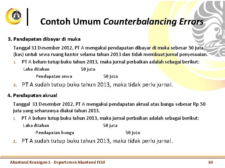 Contoh Umum Counterbalancing Errors 3. Pendapatan dibayar di muka Tanggal 31 Desember 2012, PT