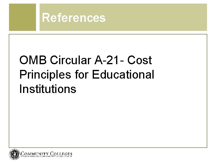 References OMB Circular A-21 - Cost Principles for Educational Institutions 