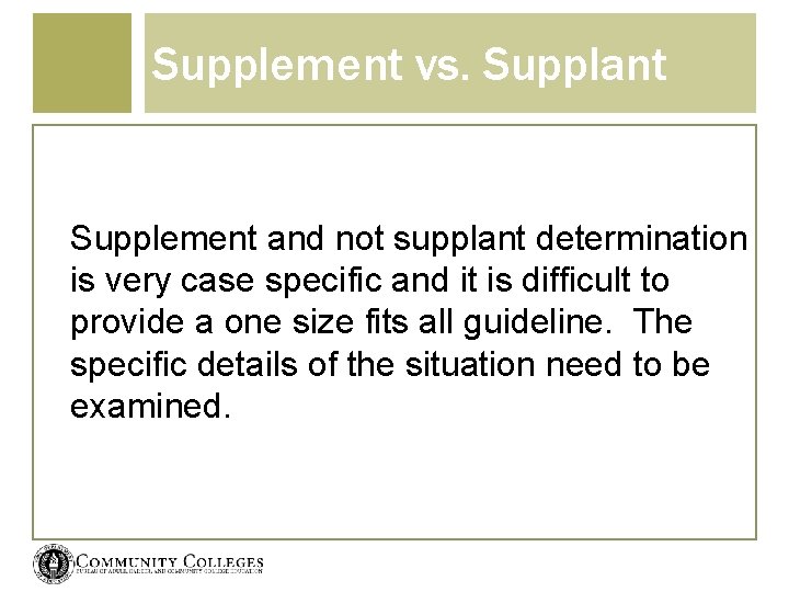 Supplement vs. Supplant Supplement and not supplant determination is very case specific and it