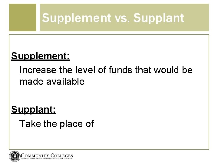 Supplement vs. Supplant Supplement: Increase the level of funds that would be made available
