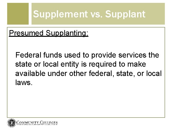 Supplement vs. Supplant Presumed Supplanting: Federal funds used to provide services the state or