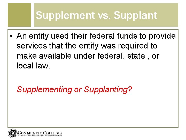 Supplement vs. Supplant • An entity used their federal funds to provide services that