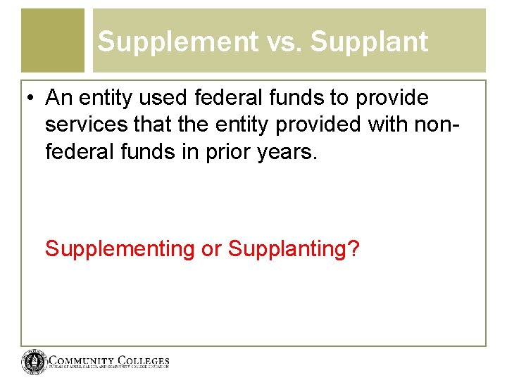 Supplement vs. Supplant • An entity used federal funds to provide services that the