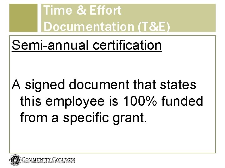 Time & Effort Documentation (T&E) Semi-annual certification A signed document that states this employee