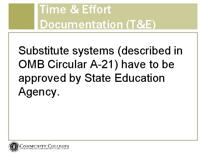 Time & Effort Documentation (T&E) Substitute systems (described in OMB Circular A-21) have to