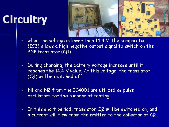 Circuitry • when the voltage is lower than 14. 4 V the comparator (IC