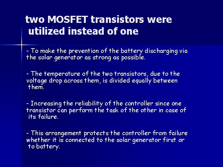 two MOSFET transistors were utilized instead of one - To make the prevention of