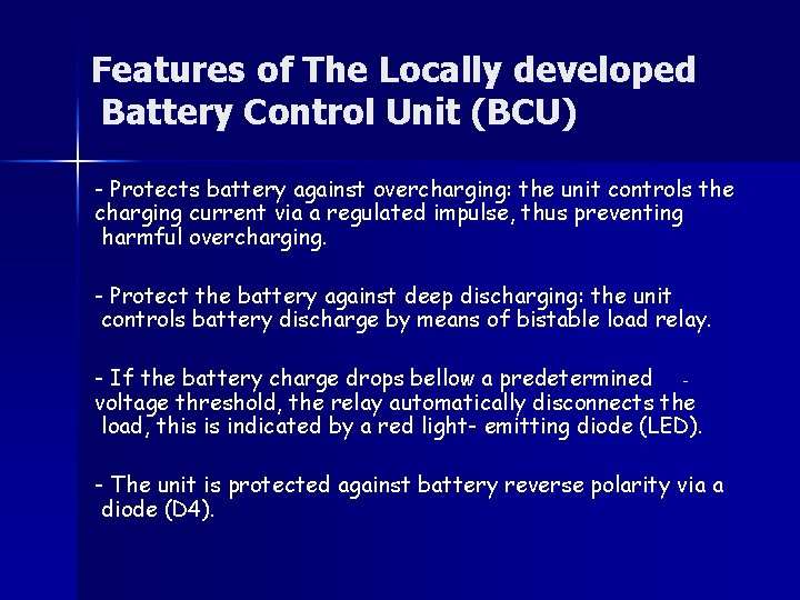 Features of The Locally developed Battery Control Unit (BCU) - Protects battery against overcharging: