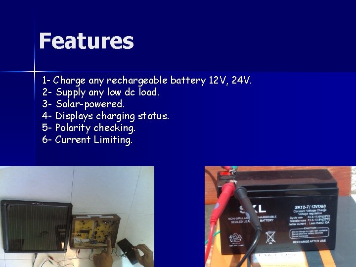 Features 1 - Charge any rechargeable battery 12 V, 24 V. 2 - Supply