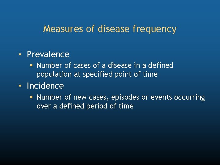 Measures of disease frequency • Prevalence § Number of cases of a disease in