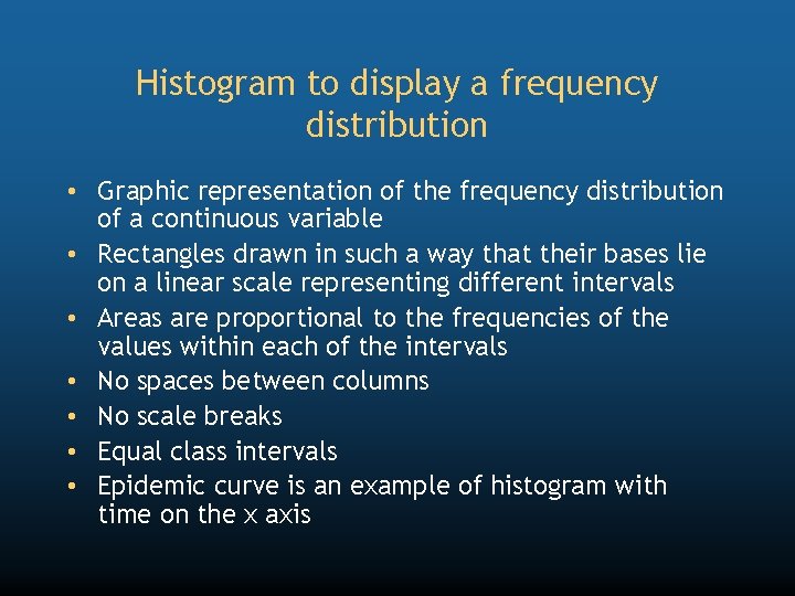 Histogram to display a frequency distribution • Graphic representation of the frequency distribution of