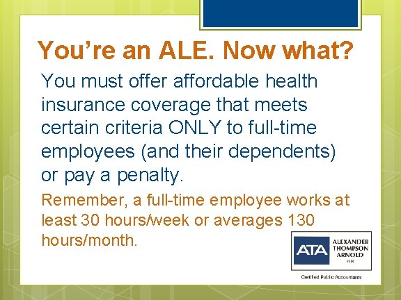 You’re an ALE. Now what? You must offer affordable health insurance coverage that meets