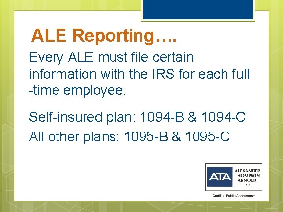 ALE Reporting…. Every ALE must file certain information with the IRS for each full