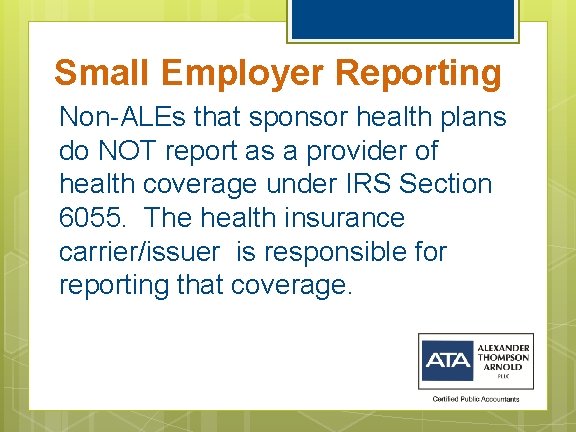 Small Employer Reporting Non-ALEs that sponsor health plans do NOT report as a provider