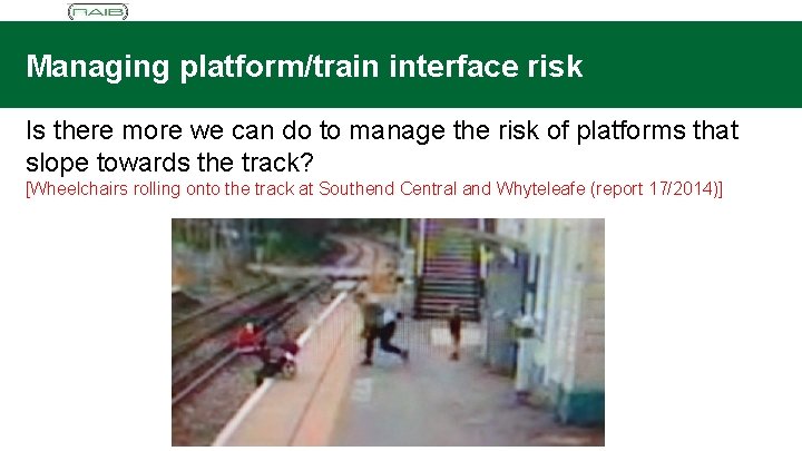 Managing platform/train interface risk Is there more we can do to manage the risk