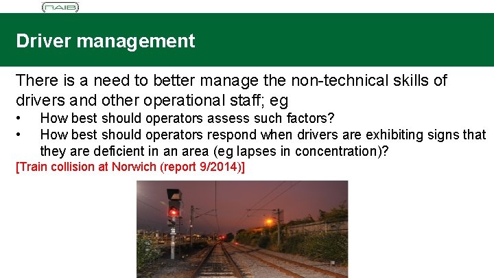 Driver management There is a need to better manage the non-technical skills of drivers