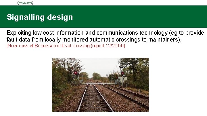 Signalling design Exploiting low cost information and communications technology (eg to provide fault data