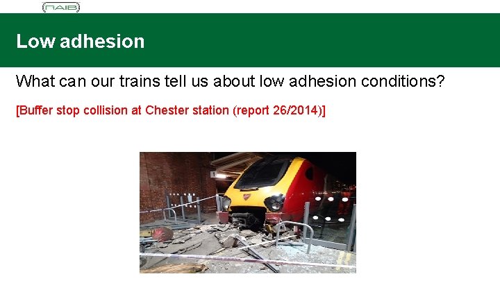 Low adhesion What can our trains tell us about low adhesion conditions? [Buffer stop