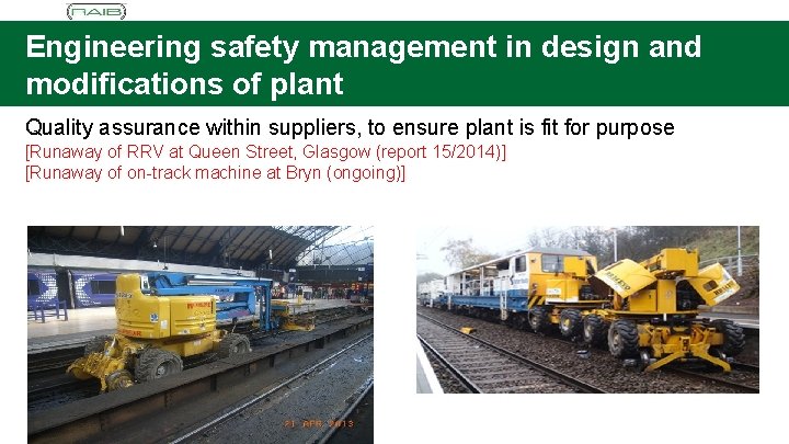 Engineering safety management in design and modifications of plant Quality assurance within suppliers, to