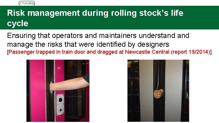 Risk management during rolling stock’s life cycle Ensuring that operators and maintainers understand manage