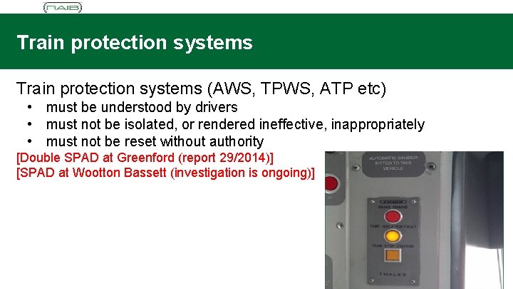 Train protection systems (AWS, TPWS, ATP etc) • must be understood by drivers •