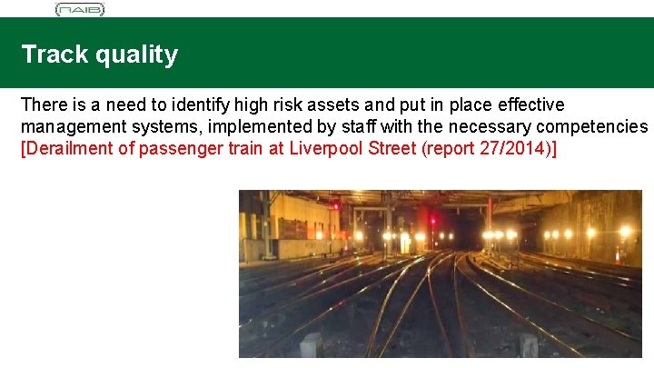 Track quality There is a need to identify high risk assets and put in