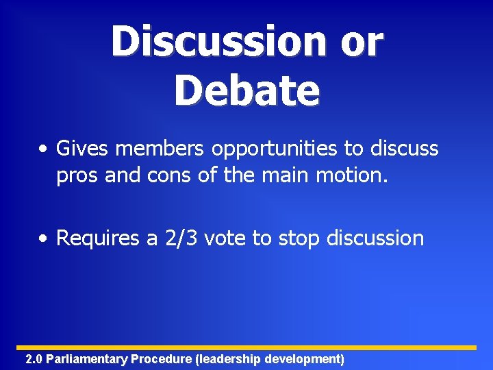 Discussion or Debate • Gives members opportunities to discuss pros and cons of the