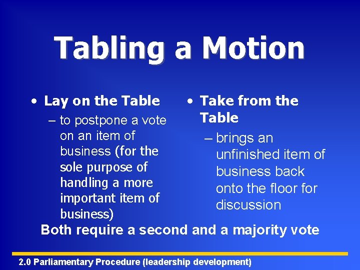 Tabling a Motion • Lay on the Table – to postpone a vote on