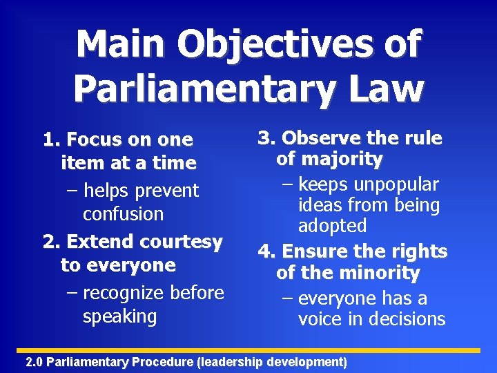 Main Objectives of Parliamentary Law 1. Focus on one item at a time –