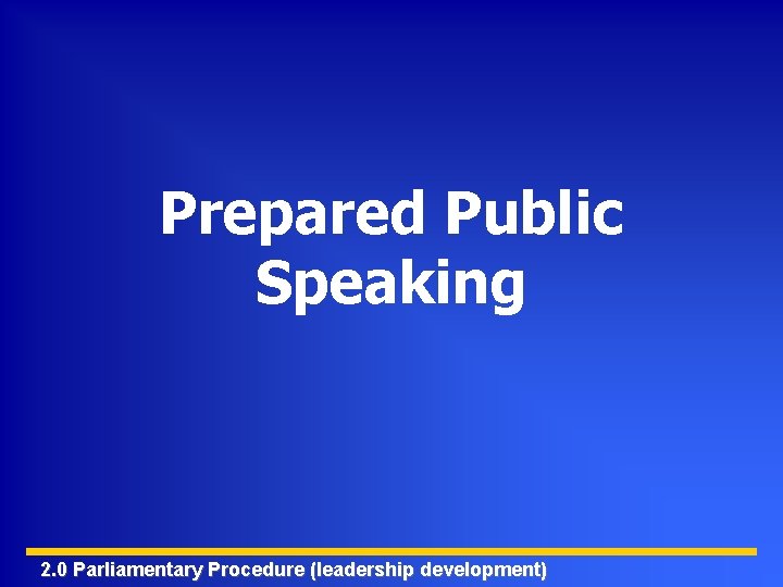 Prepared Public Speaking 2. 0 Parliamentary Procedure (leadership development) 