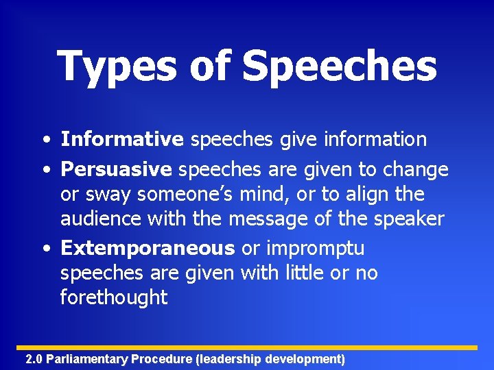 Types of Speeches • Informative speeches give information • Persuasive speeches are given to