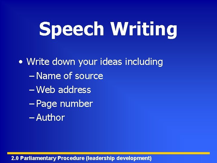 Speech Writing • Write down your ideas including – Name of source – Web