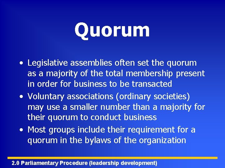 Quorum • Legislative assemblies often set the quorum as a majority of the total