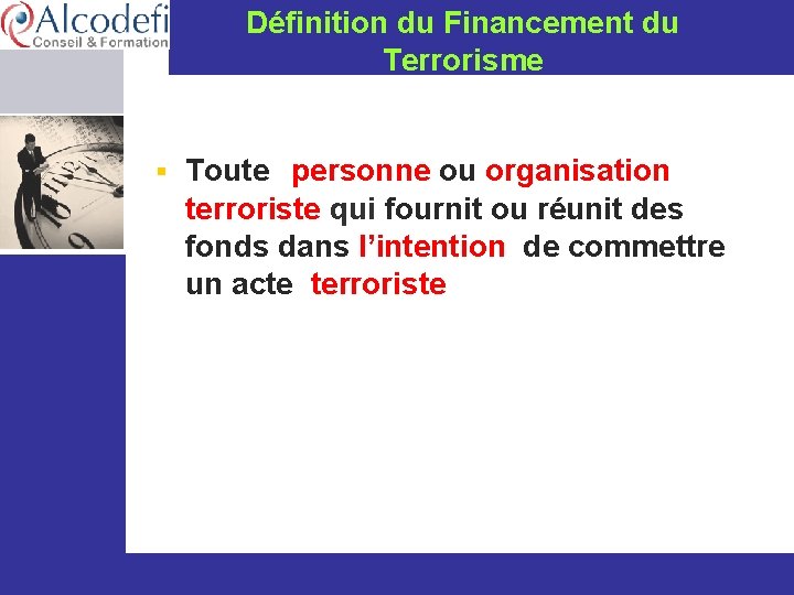 Définition du Financement du Terrorisme § Toute personne ou organisation terroriste qui fournit ou