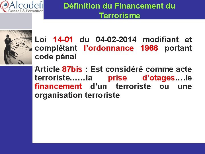 Définition du Financement du Terrorisme Loi 14 -01 du 04 -02 -2014 modifiant et