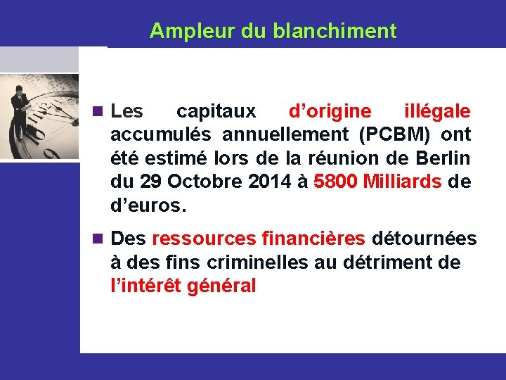  Ampleur du blanchiment n Les capitaux d’origine illégale accumulés annuellement (PCBM) ont été