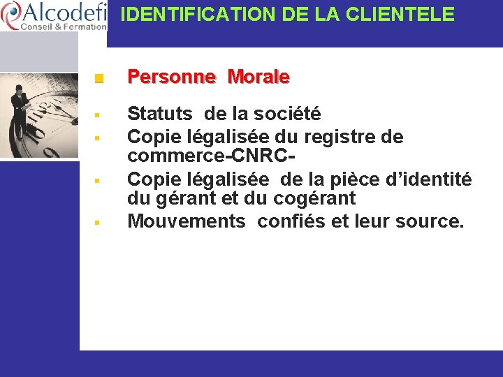  IDENTIFICATION DE LA CLIENTELE n Personne Morale § Statuts de la société Copie