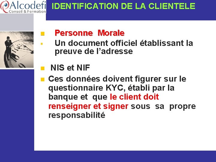  IDENTIFICATION DE LA CLIENTELE n § n n www. alcodefi. org Personne Morale