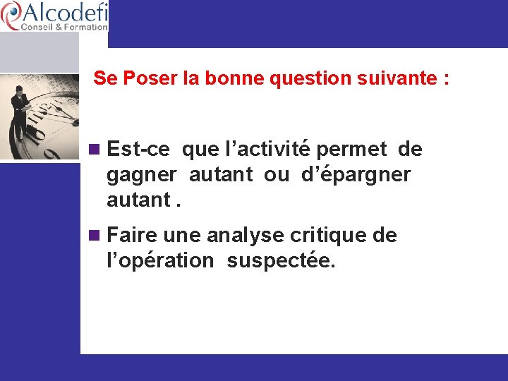  Se Poser la bonne question suivante : n Est-ce que l’activité permet de