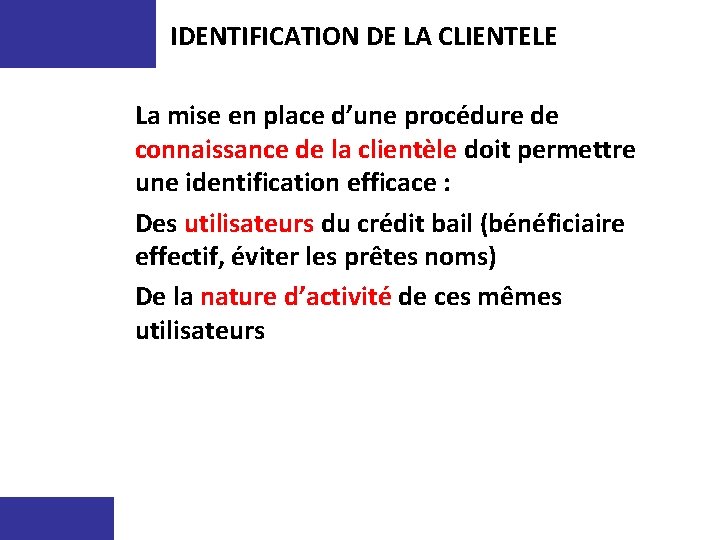 IDENTIFICATION DE LA CLIENTELE La mise en place d’une procédure de connaissance de la