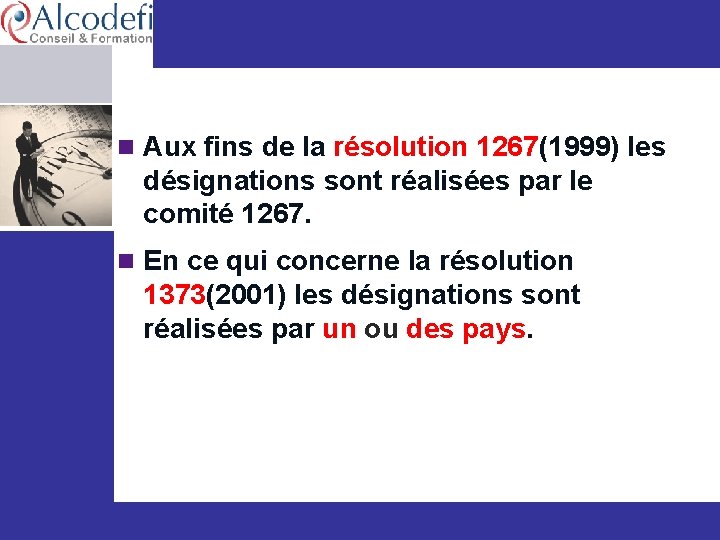 n Aux fins de la résolution 1267(1999) les désignations sont réalisées par le comité