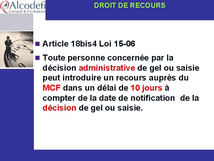 DROIT DE RECOURS n Article 18 bis 4 Loi 15 -06 n Toute personne