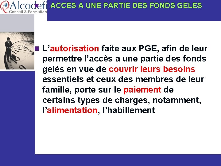 n ACCES A UNE PARTIE DES FONDS GELES n L’autorisation faite aux PGE, afin